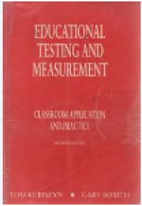 Educational testing and measurement : classroom application