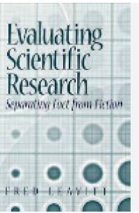 Evaluating scientific research : searating fact from fiction