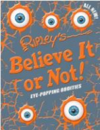 Ripley's believe it or not! : eye-popping oddities