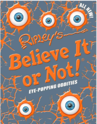 Image of Ripleys believe it or not, Eye popping oddities