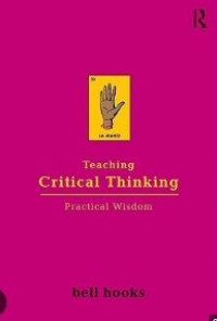 Teaching critical thinking : practical wisdom