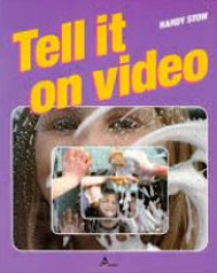 Tell it on video