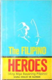 The Filipino hereos (ang mga bayaning PIlipino)