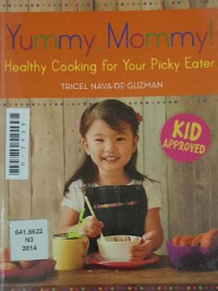 Image of Yummy, mommy: Healthy cooking for your picky eater